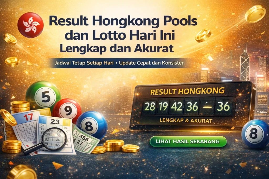 Result Hongkong Pools dan Lotto hari ini lengkap dan akurat dengan update terbaru